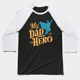 My Dad My Hero | Father's Day | Dad Lover gifts Baseball T-Shirt